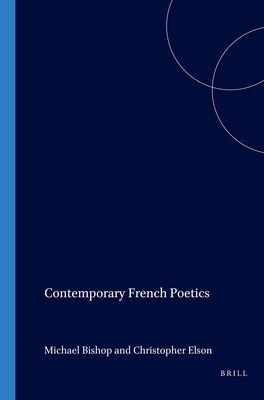 Contemporary French Poetics - Bishop, Michael (Volume editor), and Elson, Christopher (Volume editor)