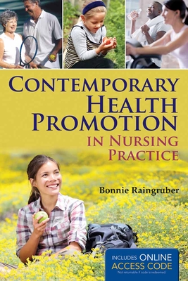 Contemporary Health Promotion in Nursing Practice - Raingruber, Bonnie, RN, PhD