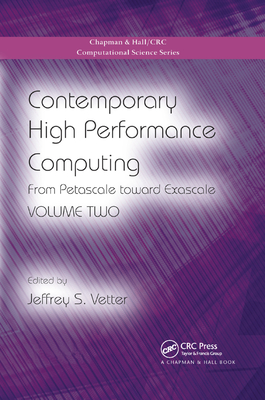 Contemporary High Performance Computing: From Petascale toward Exascale, Volume Two - Vetter, Jeffrey S. (Editor)