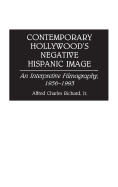 Contemporary Hollywood's Negative Hispanic Image: An Interpretive Filmography, 1956-1993