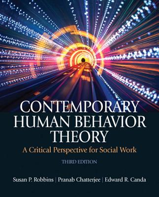 Contemporary Human Behavior Theory: A Critical Perspective for Social Work with Mylab Search -- Access Card Package - Robbins, Susan P, and Chatterjee, Pranab, and Canda, Edward R, Ph.D.