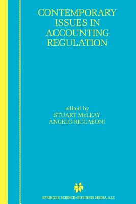 Contemporary Issues in Accounting Regulation - McLeay, Stuart (Editor), and Riccaboni, Angelo (Editor)