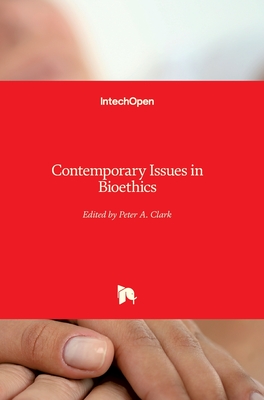 Contemporary Issues in Bioethics - Clark, Peter a (Editor)