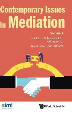 Contemporary Issues in Mediation - Volume 4 - Lee, Joel (Editor), and Lim, Marcus (Editor)