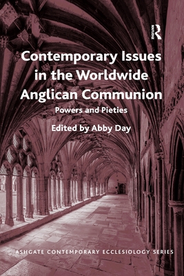 Contemporary Issues in the Worldwide Anglican Communion: Powers and Pieties - Day, Abby