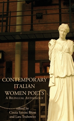 Contemporary Italian Women Poets: A Bilingual Anthology - Blum, Cinzia Sartini (Editor), and Frabotta, Biancamaria