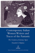 Contemporary Italian Women Writers and Traces of the Fantastic: The Creation of Literary Space