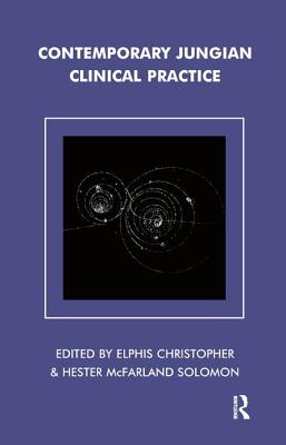 Contemporary Jungian Clinical Practice - Christopher, Elphis (Editor), and Solomon, Hester McFarland (Editor)