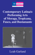 Contemporary Latina/O Performing Arts of Moraga, Tropicana, Fusco, and Bustamante - Hakutani, Yoshinobu (Editor), and Garland, Leah