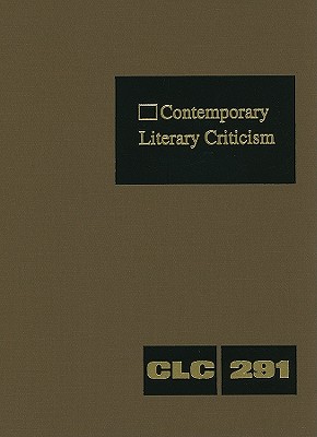 Contemporary Literary Criticism: Criticism of the Works of Today's Novelists, Poets, Playwrights, Short Story Writers, Scriptwriters, and Other Creative Writers - Hunter, Jeffery (Editor), and Barnes, Dana Ramel (Editor), and Carter-Ewald, Maria (Editor)