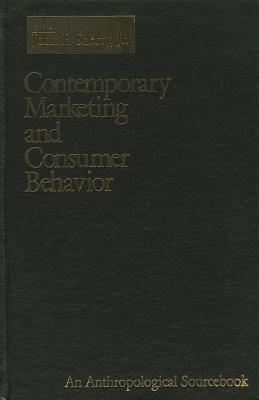 Contemporary Marketing and Consumer Behavior: An Anthropological Sourcebook - Sherry, John F, Jr.