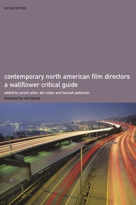 Contemporary North American Film Directors: A Wallflower Critical Guide - Allon, Yoram (Editor), and Cullen, del (Editor), and Patterson, Hannah (Editor)