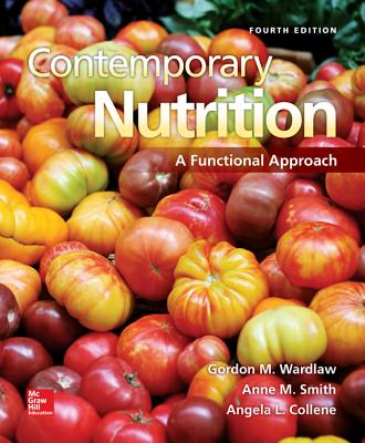 Contemporary Nutrition: A Functional Approach - Wardlaw, Gordon, and Smith, Anne