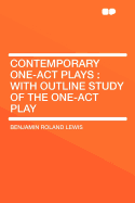 Contemporary One-Act Plays: With Outline Study of the One-Act Play