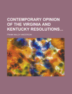 Contemporary Opinion of the Virginia and Kentucky Resolutions