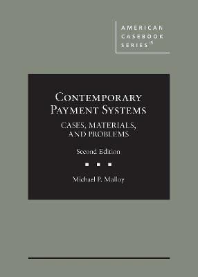 Contemporary Payment Systems: Cases, Materials, and Problems - Malloy, Michael P.