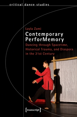 Contemporary Performemory: Dancing Through Spacetime, Historical Trauma, and Diaspora in the 21st Century - Zami, Layla