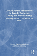 Contemporary Perspectives on Freud's Seduction Theory and Psychotherapy: Revisiting Masson's 'The Assault on Truth'