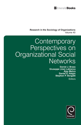 Contemporary Perspectives on Organizational Social Networks - Brass, Daniel (Editor), and Labianca, Giuseppe (Editor), and Mehra, Ajay (Editor)