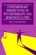 Contemporary Perspectives on Psychotherapy and Homosexualities - Shelley, Christopher (Editor)