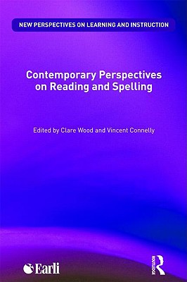 Contemporary Perspectives on Reading and Spelling - Wood, Clare (Editor), and Connelly, Vincent (Editor)