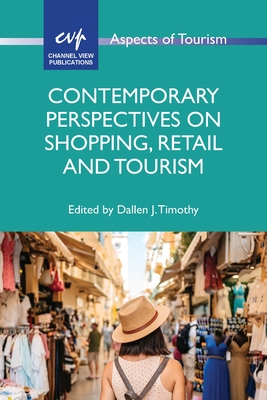 Contemporary Perspectives on Shopping, Retail and Tourism - Timothy, Dallen J (Editor)