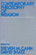 Contemporary Philosophy of Religion - Cahn, Steven M (Editor), and Shatz, David (Editor)