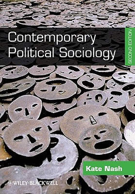 Contemporary Political Sociology: Globalization, Politics and Power - Nash, Kate