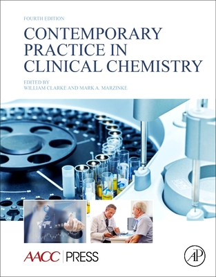 Contemporary Practice in Clinical Chemistry - Clarke, William (Editor), and Marzinke, Mark (Editor)