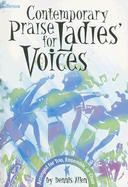 Contemporary Praise for Ladies' Voices: Arranged for Trio, Ensemble, or Choir - Allen, Dennis