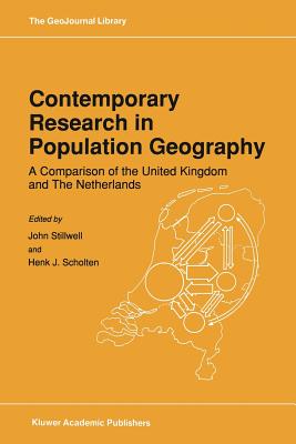 Contemporary Research in Population Geography: A Comparison of the United Kingdom and the Netherlands - Stillwell, John (Editor), and Scholten, Henk J (Editor)