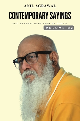 Contemporary Sayings: 21st Century Hand Book of Quotes Volume -2 - Anil Agrawal