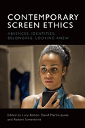 Contemporary Screen Ethics: Absences, Identities, Belonging, Looking Anew