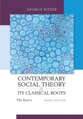 Contemporary Sociological Theory and Its Classical Roots: The Basics - Ritzer, George, Dr.