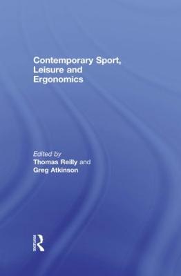 Contemporary Sport, Leisure and Ergonomics - Reilly, Tom (Editor), and Atkinson, Greg (Editor)