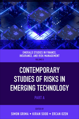 Contemporary Studies of Risks in Emerging Technology - Grima, Simon (Editor), and Sood, Kiran (Editor), and zen, Ercan (Editor)