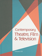 Contemporary Theatre, Film and Television: A Biographical Guide Featuring Performers, Directors, Writers, Producers, Designers, Managers, Choregraphers, Technicians, Composers, Executives, Danc