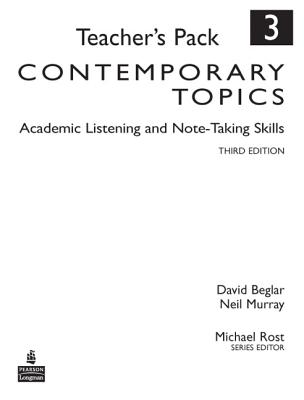 Contemporary Topics 3: Academic Listening and Note-Taking Skills, Teacher's Pack - Beglar, David, and Murray, Neil