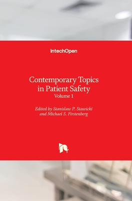 Contemporary Topics in Patient Safety: Volume 1 - Firstenberg, Michael S (Editor), and Stawicki, Stanislaw P (Editor)