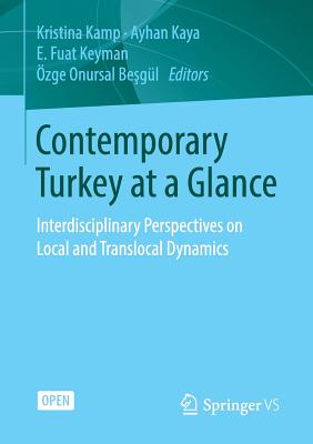 Contemporary Turkey at a Glance: Interdisciplinary Perspectives on Local and Translocal Dynamics - Kamp, Kristina (Editor), and Kaya, Ayhan (Editor), and Keyman, E Fuat (Editor)