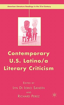 Contemporary U.S. Latino/ A Literary Criticism - Sandin, L (Editor), and Perez, R (Editor)