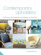 Contemporary Upholstery: Techniques and Inspiration for Upstyling Your Furniture