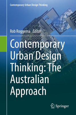 Contemporary Urban Design Thinking: The Australian Approach - Roggema, Rob (Editor)