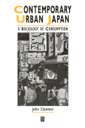 Contemporary Urban Japan: A Sociology of Consumption