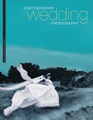 Contemporary Wedding Photography - Books, Angela Patchell, and Oswin, Julie, and Walton, Steve