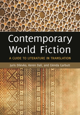 Contemporary World Fiction: A Guide to Literature in Translation - Dilevko, Juris, and Dali, Keren, and Garbutt, Glenda