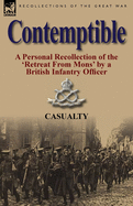 Contemptible: A Personal Recollection of the 'Retreat from Mons' by a British Infantry Officer
