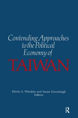 Contending Approaches to the Political Economy of Taiwan - Winckler, Edwin A, and Greenhalgh, Susan