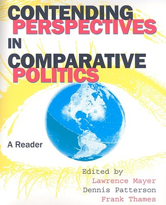 Contending Perspectives in Comparative Politics: A Reader - Mayer, Lawrence C (Editor), and Thames, Frank C (Editor), and Patterson, Dennis P (Editor)