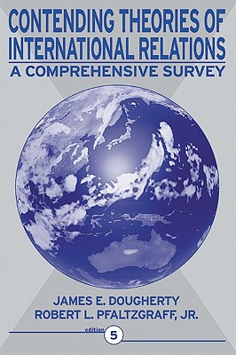 Contending Theories of International Relations: A Comprehensive Survey- (Value Pack W/Mylab Search) - Dougherty, James E, and Pfaltzgraff, Robert L, Dr.